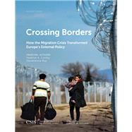 Crossing Borders How the Migration Crisis Transformed Europe's External Policy by Conley, Heather A.; Ruy, Donatienne, 9781442280823