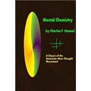 Mental Chemistry by Haanel, Charles F., 9781502740823