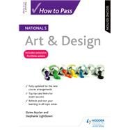 How to Pass National 5 Art & Design, Second Edition by Elaine Boylan; Stephanie Lightbown, 9781510420823