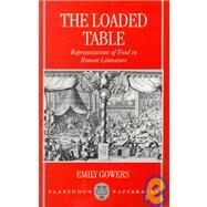 The Loaded Table Representations of Food in Roman Literature by Gowers, Emily, 9780198150824