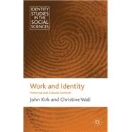 Work and Identity Historical and Cultural Contexts by Wall, Christine; Kirk, John, 9780230580824