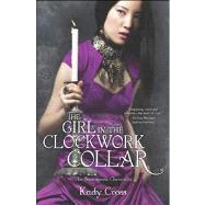 The Girl in the Clockwork Collar by Cross, Kady, 9780373210824