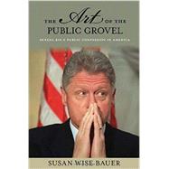 The Art of the Public Grovel by Bauer, S. Wise, 9780691170824