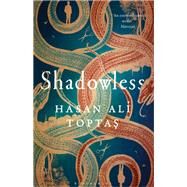 Shadowless by Toptas, Hasan Ali; Freely, Maureen; Angliss, John, 9781408850824