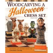 Woodcarving a Halloween Chess Set by Gosnell, Dwayne, 9781497100824
