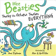 Touchy the Octopus Touches Everything by Dyckman, Ame; Griffiths, Alex G, 9781534410824