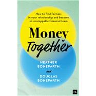 Money Together by Heather   Boneparth; Douglas  Boneparth, 9781804090824