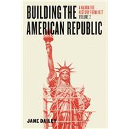 Building the American Republic by Dailey, Jane, 9780226300825