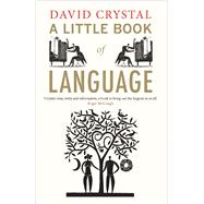 A Little Book of Language by David Crystal, 9780300170825