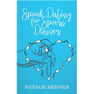 Speed Dating for Sperm Donors by Meisner, Natalie, 9780369100825