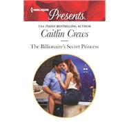 The Billionaire's Secret Princess by Crews, Caitlin, 9780373060825
