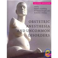 Obstetric Anesthesia and Uncommon Disorders by Edited by David R. Gambling , M. Joanne Douglas , Robert S. F. McKay, 9780521870825