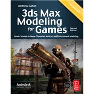 3ds Max Modeling for Games: Insider's Guide to Game Character, Vehicle, and Environment Modeling: Volume I by Gahan,Andrew, 9781138400825
