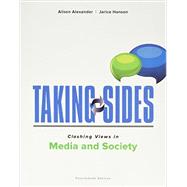 Taking Sides: Clashing Views in Media and Society by Alexander, Alison; Hanson, Jarice, 9781259350825