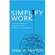Simplify Work by Newton, Jesse W., 9781642790825