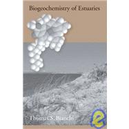 Biogeochemistry of Estuaries by Bianchi, Thomas S., 9780195160826