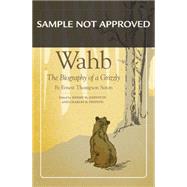 Wahb by Seton, Ernest Thompson; Johnston, Jeremy M.; Preston, Charles R., 9780806150826