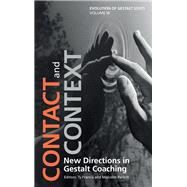 Contact and Context: New Directions in Gestalt Coaching by Francis,Ty;Francis,Ty, 9781138700826