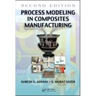 Process Modeling in Composites Manufacturing, Second Edition by Advani; Suresh G., 9781420090826