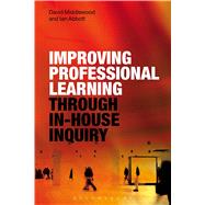 Improving Professional Learning Through In-house Inquiry by Middlewood, David; Abbott, Ian, 9781472570826