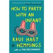 How to Party With an Infant by Hemmings, Kaui Hart, 9781501100826
