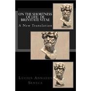 On the Shortness of Life by Seneca, Lucius Annaeus; Stevenson, Damian, 9781508820826