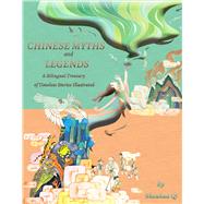 Chinese Myths and Legends A Bilingual Treasury of Timeless Stories Illustrated by Qi, Shouhua, 9781632880826