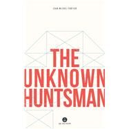 The Unknown Huntsman by Fortier, Jean-michel; Hastings, Katherine, 9781771860826