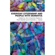 Everyday Citizenship and People With Dementia by Ann-Charlotte, Nedlund; Ruth, Bartlett; Charlotte, Clarke, 9781780460826