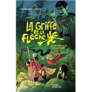La Griffe et la flche, tome 2 - La vengeance de la fort by Christophe Lambert, 9782278120826