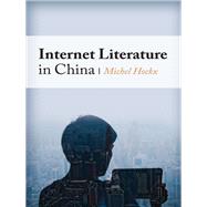 Internet Literature in China by Hockx, Michel, 9780231160827