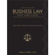 Business Law: Text and Cases Legal, Ethical, Global, and Corporate Environment by Clarkson, Kenneth W.; Miller, Roger LeRoy; Cross, Frank B., 9780538470827