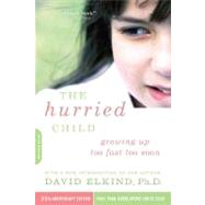 The Hurried Child (25th anniversary edition) by Elkind, David, 9780738210827