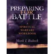 Preparing for Battle A Spiritual Warfare Workbook by Bubeck, Mark I., 9780802490827