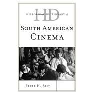 Historical Dictionary of South American Cinema by Rist, Peter H., 9780810860827