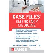 Case Files Emergency Medicine, Fourth Edition by Toy, Eugene; Simon, Barry; Takenaka, Kay; Liu, Terrence; Rosh, Adam, 9781259640827