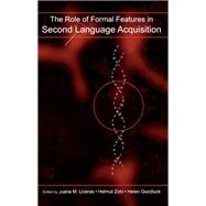 The Role of Formal Features in Second Language Acquisition by Juana M. Liceras, 9781351540827