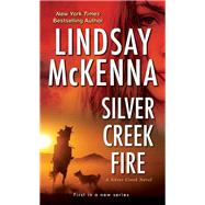 Silver Creek Fire by McKenna, Lindsay, 9781420150827