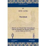 Thornbush: Memoirs of a Crimean Tatar Nationalist and Educator Relating to the Russian Civil War and the Famine of 1921-1922 by Altug, Fevzi, 9781617190827