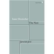 The Non-Jewish Jew And Other Essays by Deutscher, Isaac; Deutscher, Tamara, 9781786630827