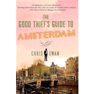 The Good Thief's Guide to Amsterdam by Ewan, Chris, 9780312570828
