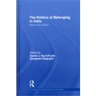 The Politics of Belonging in India: Becoming Adivasi by Rycroft; Daniel, 9780415600828
