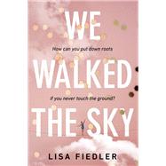 We Walked the Sky by Fiedler, Lisa, 9780451480828
