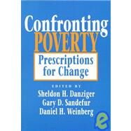Confronting Poverty by Danziger, Sheldon H.; Sandefur, Gary D.; Weinberg, Daniel H., 9780674160828