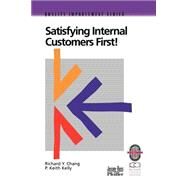 Satisfying Internal Customers First! by Chang, Richard Y.; Kelly, P. Keith, 9780787950828