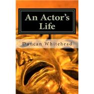 An Actor's Life by Whitehead, Duncan, 9781484810828