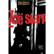 The Blood Whisperer by Sharp, Zoe, 9781631940828