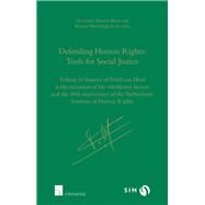 Defending Human Rights: Tools for Social Justice Volume in Honour of Fried van Hoof on the Occasion of his Valedictory Lecture and the 30th Anniversary of the Netherlands Institute of Human Rights by Lintel, Ida; Buyse, Antoine; McGonigle Leyh, Brianne, 9781780680828