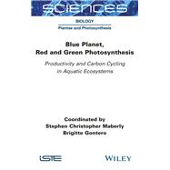 Blue Planet, Red and Green Photosynthesis Productivity and Carbon Cycling in Aquatic Ecosystems by Maberly, Stephen Christopher; Gontero, Brigitte, 9781789450828