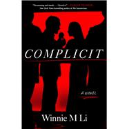 Complicit A Novel by Li, Winnie M, 9781982190828